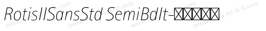 RotisIISansStd SemiBdIt字体转换